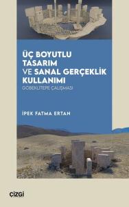 Üç Boyutlu Tasarım ve Sanal Gerçeklik Kullanımı - Göbeklitepe Çalışması