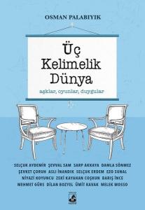 Üç Kelimelik Dünya: Aşklar-Oyunlar-Duygular