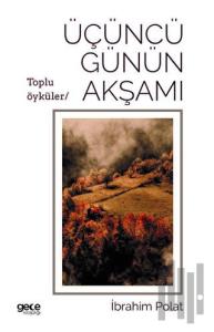 Üçüncü Günün Akşamı - Toplu Öyküler