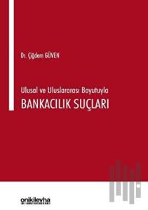 Ulusal ve Uluslararası Boyutuyla Bankacılık Suçları