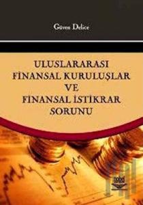 Uluslararası Finansal Kuruluşlar ve Finansal İstikrar Sorunu