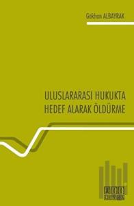 Uluslararası Hukukta Hedef Alarak Öldürme