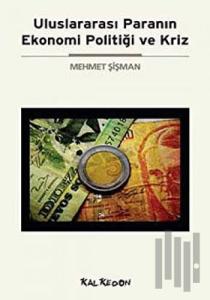 Uluslararası Paranın Ekonomi Politiği ve Kriz