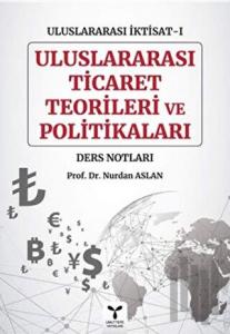 Uluslararası Ticaret Teorileri ve Politikaları - Uluslararası İktisat-1 Ders Notları