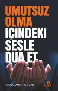 Umutsuz Olma İçindeki Sesle Dua Et