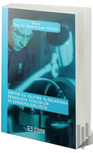Üretim ile İşletme Alanlarında Teknolojik Yenilikler ve Sürdürülebilirlik