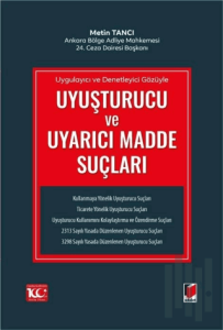 Uygulayıcı ve Denetleyici Gözüyle Uyuşturucu ve Uyarıcı Madde Suçları (Ciltli)
