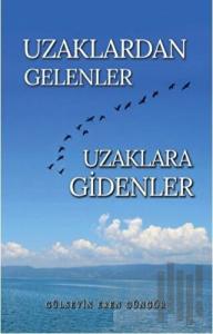 Uzaklardan Gelenler Uzaklara Gidenler