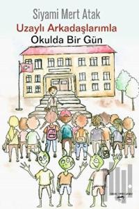 Uzaylı Arkadaşlarımla Okulda Bir Gün