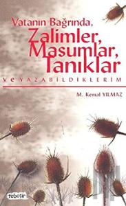 Vatanın Bağrında, Zalimler, Masumlar, Tanıklar ve Yazabildiklerim