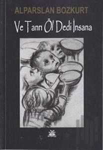 Ve Tanrı Öl Dedi İnsana