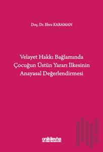Velayet Hakkı Bağlamında Çocuğun Üstün Yararı İlkesinin Anayasal Değerlendirmesi