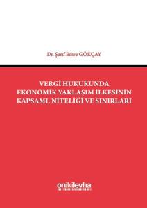 Vergi Hukukunda Ekonomik Yaklaşım İlkesinin Kapsamı Niteliği ve Sınırları (Ciltli)