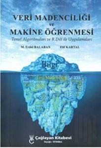 Veri Madenciliği Ve Makine Öğrenmesi Temel Algoritmaları Ve R Dili İle Uygulamaları