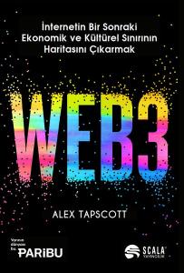 Web3 - İnternetin Bir Sonraki Ekonomik ve Kültürel Sınırının Haritasını Çıkarmak