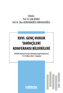 XXVI. Genç Hukuk Tarihçileri Konferansı Bildirileri