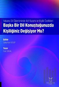 Yabancı Dil Öğreniminde Atıf Kuramı ve Kişilik Özellikleri: Başka Bir Dil Konuştuğunuzda Kişiliğiniz Değişiyor Mu?