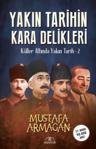 Yakın Tarihin Kara Delikleri - Küller Altında Yakın Tarih 2
