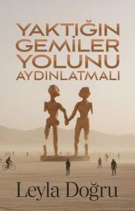 Yaktığın Gemiler Yolunu Aydınlatmalı