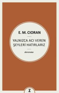 Yalnızca Acı Veren Şeyleri Hatırlarız - Aforizmalar