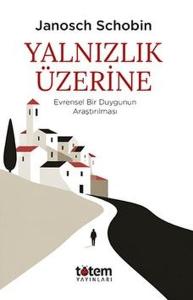Yalnızlık Üzerine - Evrensel Bir Duygunun Araştırılması