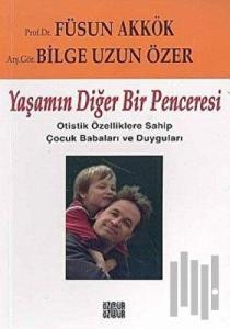 Yaşamın Diğer Bir Penceresi Otistik Özelliklere Sahip Çocuk Babaları ve Duyguları
