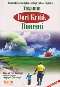 Yaşamın Dört Kritik Dönemi  Çocukluk-Gençlik-Yetişkinlik-Yaşlılık