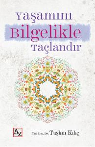 Yaşamını Bilgelikle Taçlandır