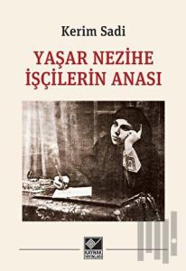 Yaşar Nezihe İşçilerin Anası