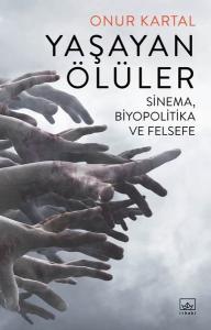 Yaşayan Ölüler: Sinema-Biyopolitika ve Felsefe