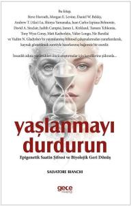 Yaşlanmayı Durdurun - Epigenetik Saatin Şifresi ve Biyolojik Geri Dönüş