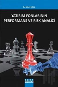 Yatırım Fonlarının Performans ve Risk Analizi