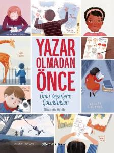 Yazar Olmadan Önce - Ünlü Yazarların Çocuklukları (Ciltli)