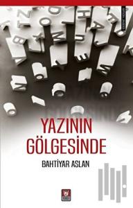 Yazının Gölgesinde
