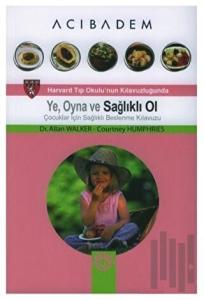 Ye, Oyna ve Sağlıklı Ol Çocuklar İçin Sağlıklı Beslenme Kılavuzu