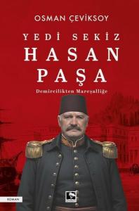 Yedi Sekiz Hasan Paşa-Demircilikten Mareşalliğe