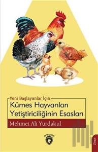 Yeni Başlayanlar İçin Kümes Hayvanları Yetiştiriciliğinin Esasları