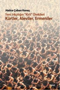 Yeni Irkçılığın Kirli ötekileri Kürtler Aleviler Ermeniler