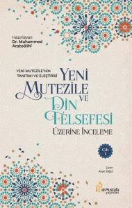 Yeni Mutezile ve Din Felsefesi Üzerine İnceleme 1.Cilt (Ciltli)