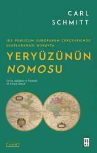 Yeryüzünün Nomosu - Jus Publicum Europaeum Çerçevesinde Uluslararası Hukukta