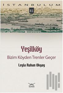 Yeşilköy Bizim Köyden Trenler Geçer