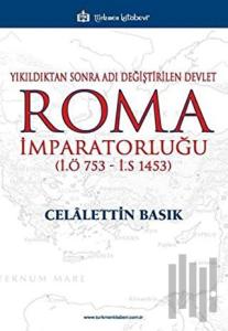 Yıkıldıktan Sonra Adı Değiştirilen Devlet Roma İmparatorluğu (İ.Ö 753 - İ.S 1453)