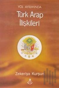 Yol Ayrımında Türk - Arap İlişkileri