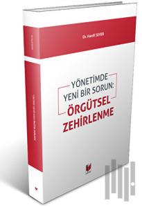 Yönetimde Yeni Bir Sorun: Örgütsel Zehirlenme