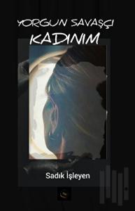 Yorgun Savaşçı Kadınım