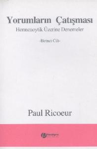 Yorumların Çatışması  Hermenoytik Üzerine Denemeler Birinci Cilt