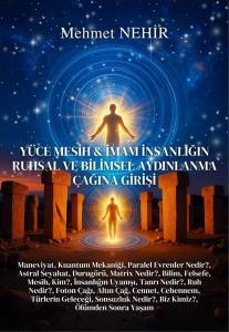 Yüce Mesih & İmam İnsanlığın Ruhsal ve Bilimsel Aydınlanma Çağına Girişi