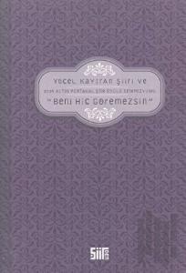 Yücel Kayıran Şiiri ve "Beni Hiç Göremezsin"
