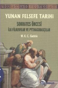 Yunan Felsefe Tarihi -1  Sokrates Öncesi İlk Filozoflar ve Pythagorasçılar