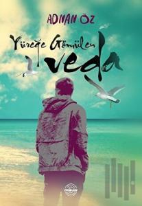 Yüreğe Gömülen Veda